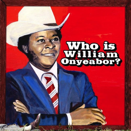 William Onyeabor - Who Is William Onyeabor? 3LP
