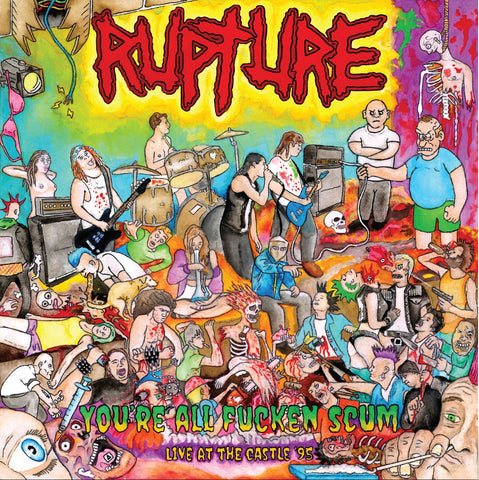 Rupture - You're All Fucken' Scum LP