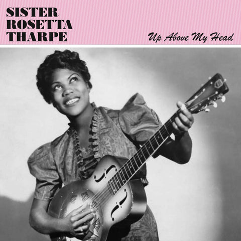 Sister Rosetta Tharpe - Up Above My Head LP
